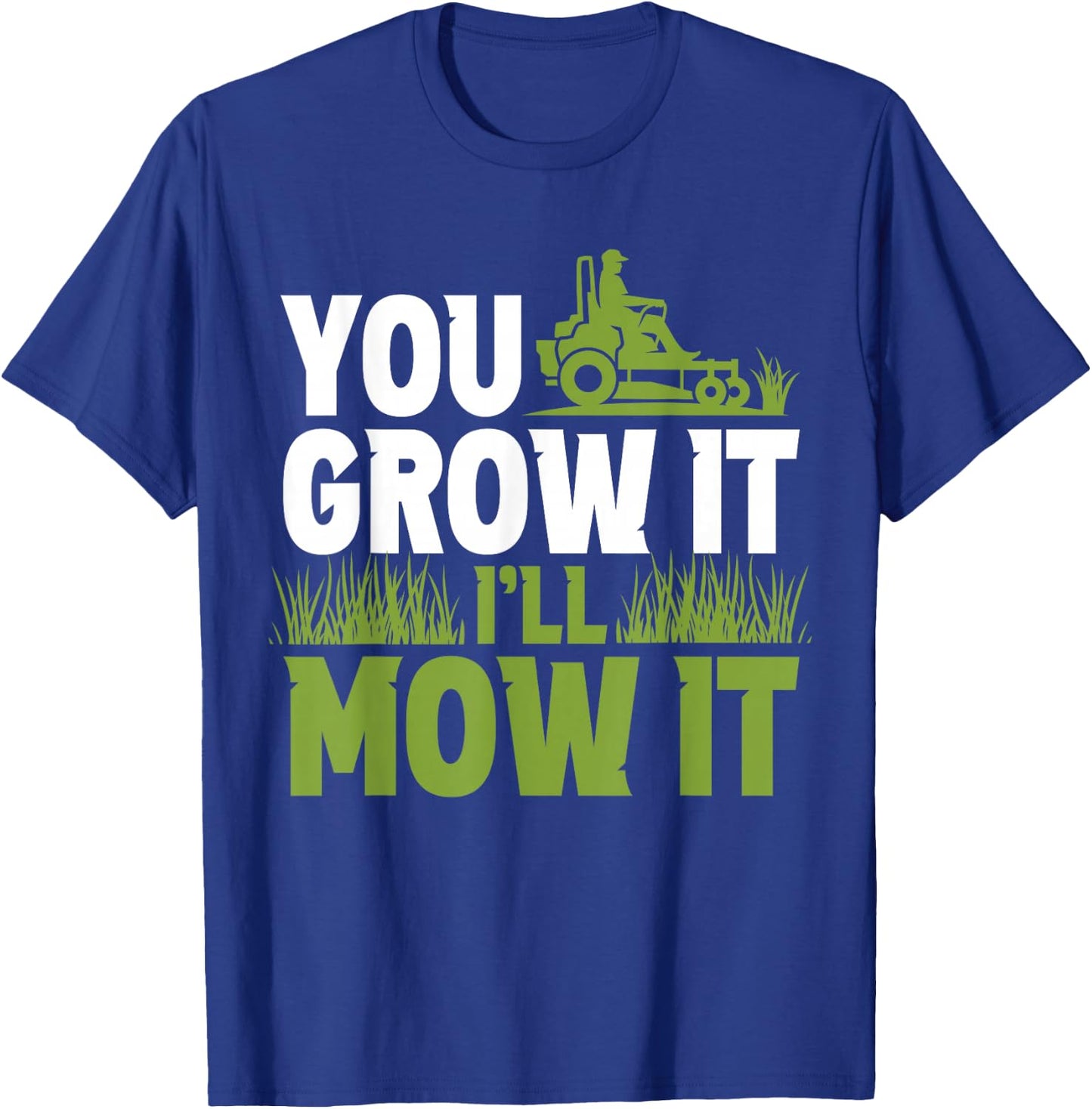 Du lässt ES Wachsen Ich Mähe ES Gras Lawnmower Lawn Mowing T-Shirt - T-Shirt | Royal