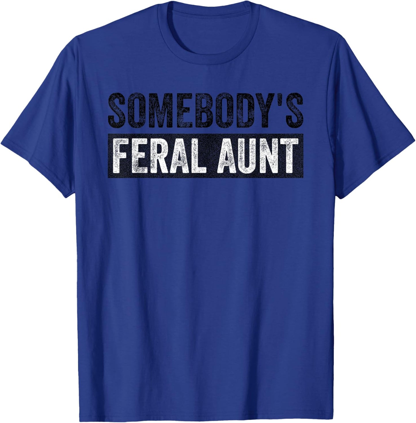 Groovy Somebody's Feral Aunt Funny Quote T-Shirt - T-Shirt | Royal