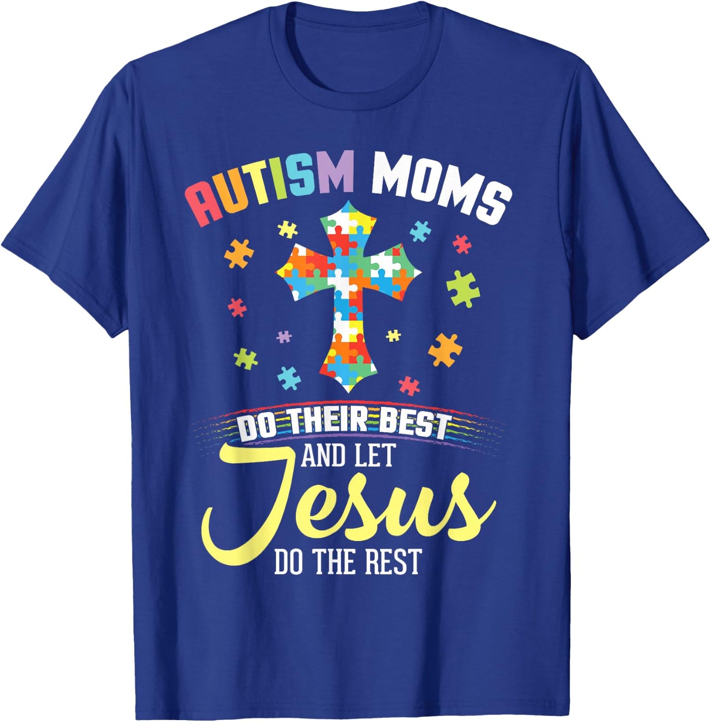 Autism Moms Do Their Best & Let Jesus Do The Rest Christian T-Shirt - T-Shirt | Royal