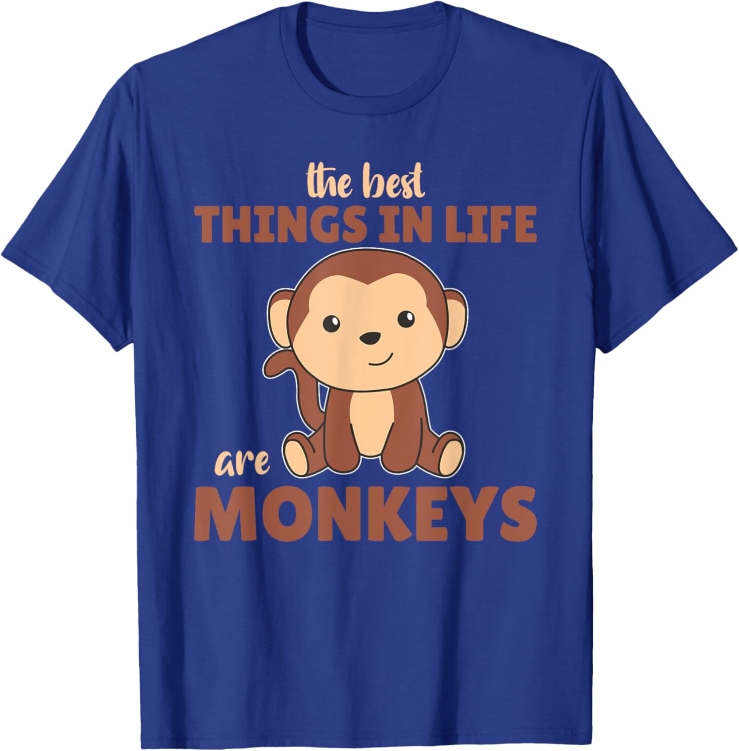 The Best Things In Life Are Monkeys - Cute Monkey T-Shirt - T-Shirt | Royal