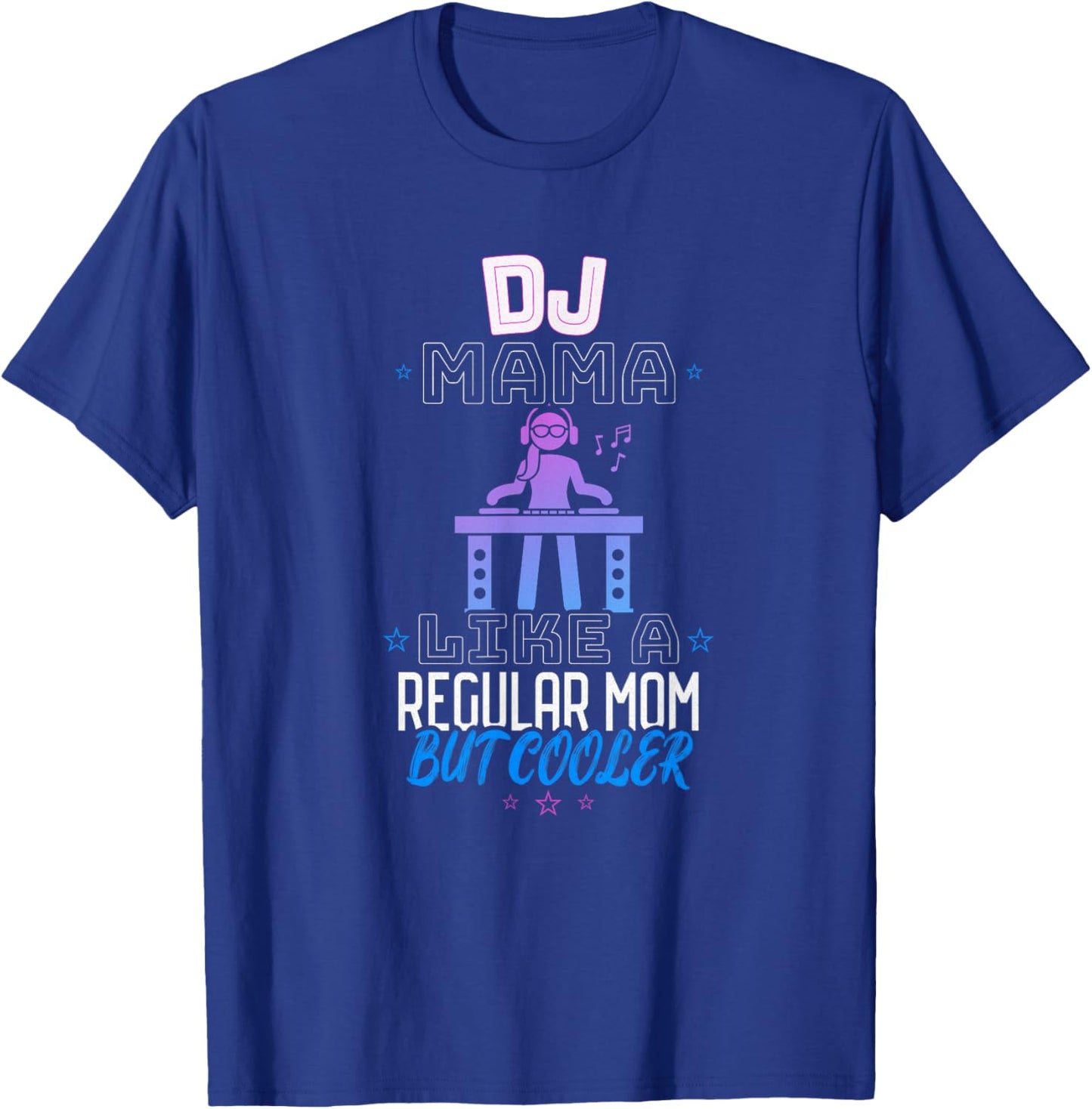 Dj Mama Like a Regular Mom but Cooler T-Shirt - T-Shirt | Royal
