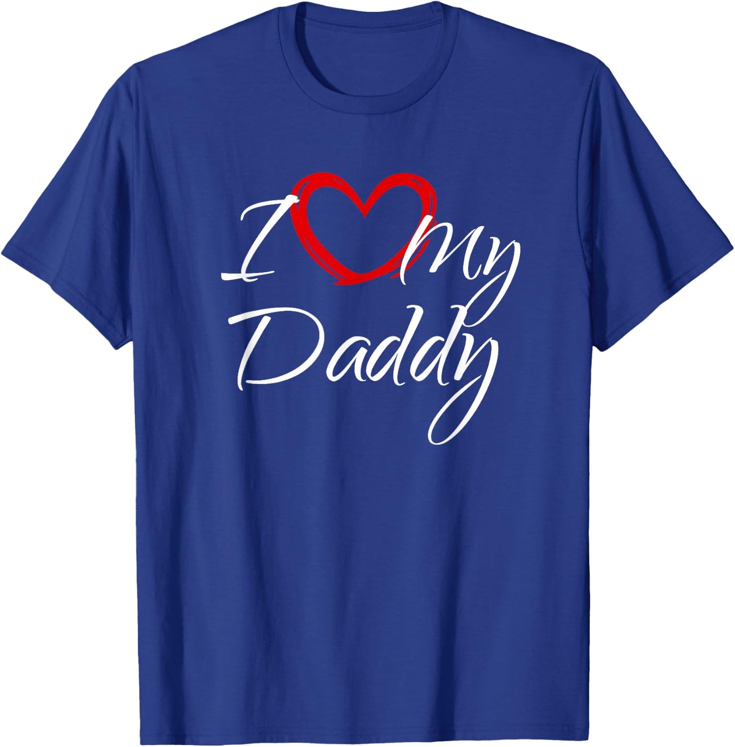 I Love My Daddy, I Heart My Daddy T-Shirt - T-Shirt | Royal