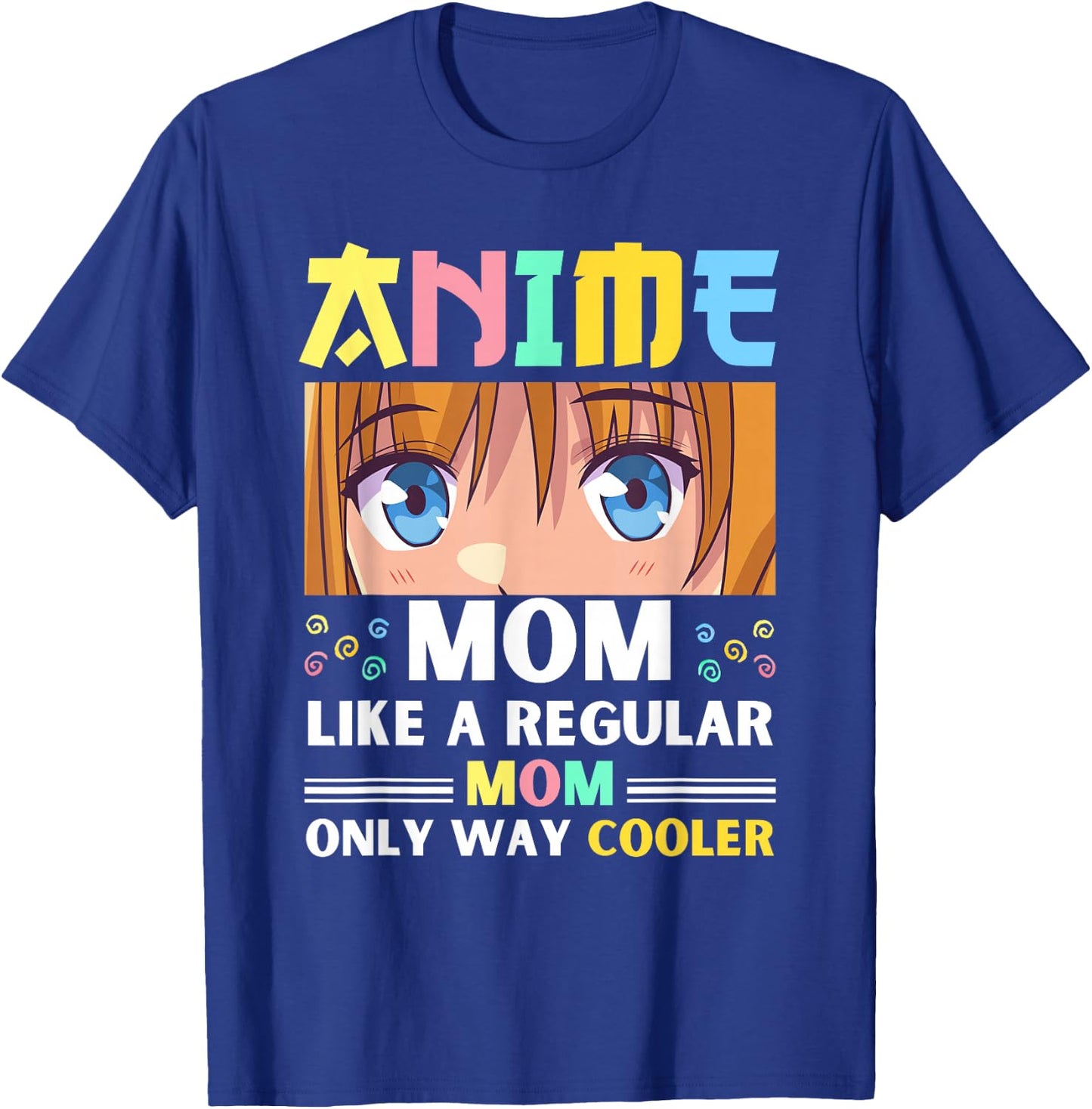 Anime Mom Like A Regular Mom Only Way Cooler Kawaii T-Shirt - T-Shirt | Royal