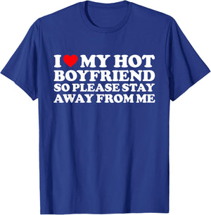 I Love My BF Shirt I Love My Hot Boyfriend So Stay Away T-Shirt - T-Shirt | Royal