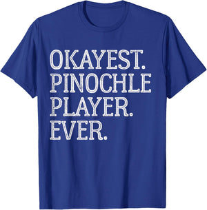 Okayest Pinochle Player Ever Funny Pinochle Card Game T-Shirt - T-Shirt | Royal