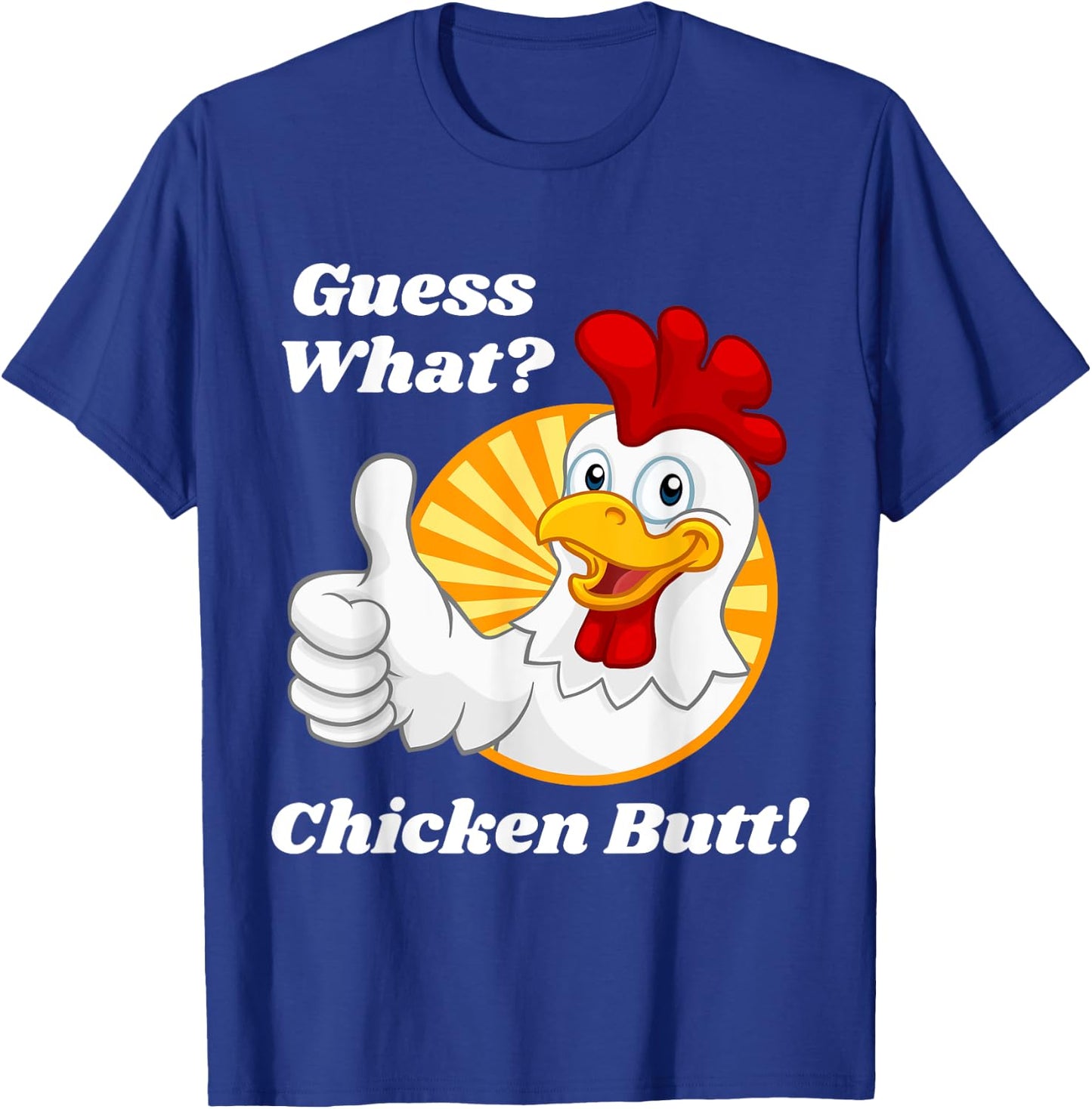 Guess What Chicken Butt Hilarious Funny Classic Joke Design T-Shirt - T-Shirt | Royal