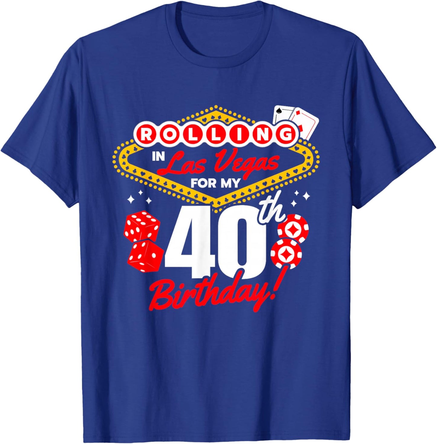 Las Vegas Birthday - Rolling in Vegas - Vegas 40th Birthday T-Shirt - T-Shirt | Royal