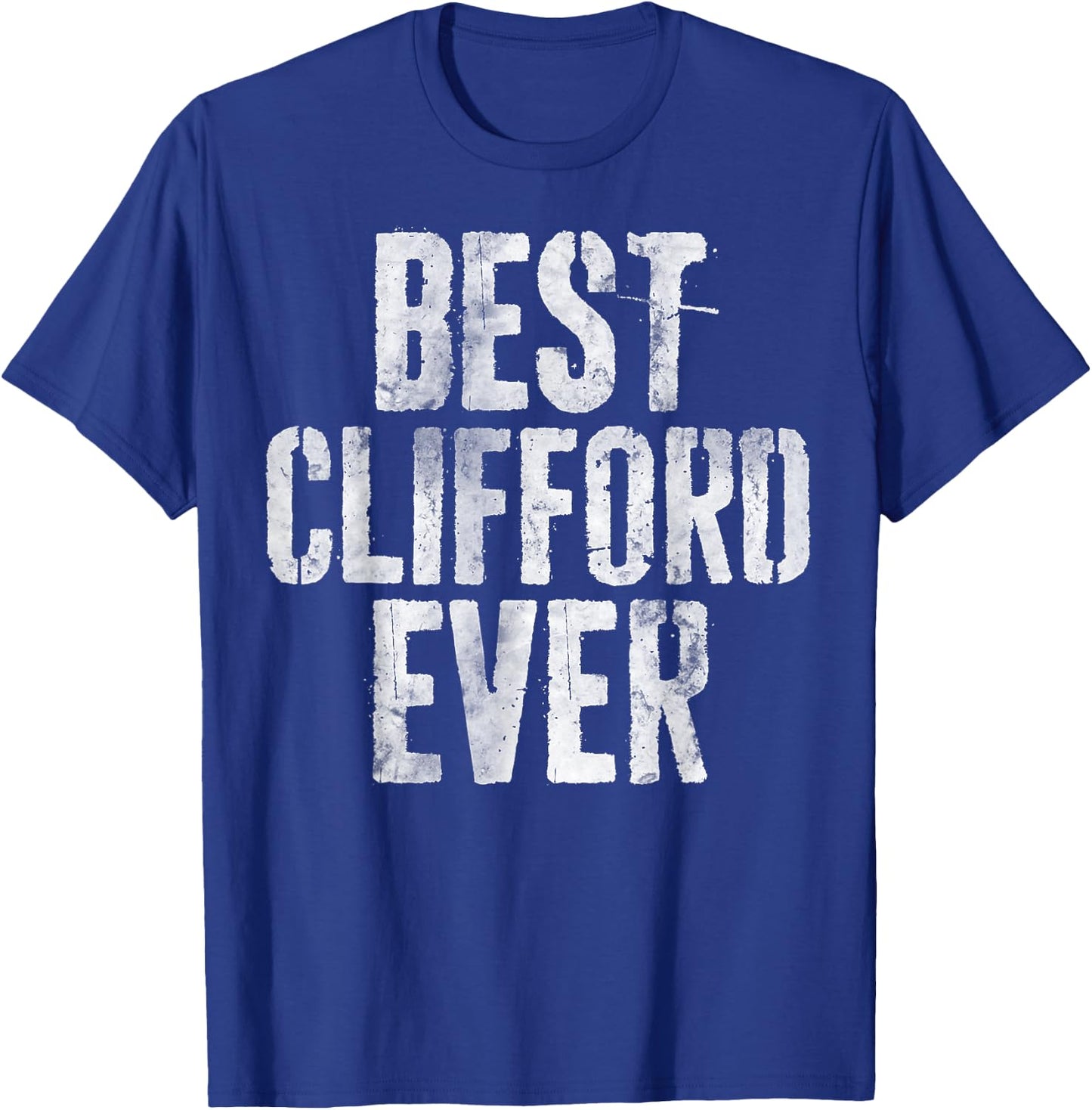 Best Clifford Ever Shirt Funny Personalized First Name T-Shirt - T-Shirt | Royal