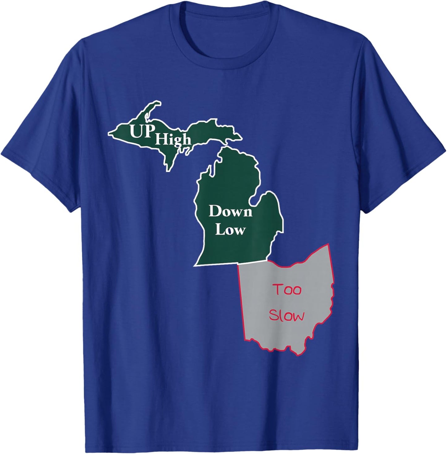 UP High Down Low Too Slow Michigan State vs Ohio T-Shirt - T-Shirt | Royal