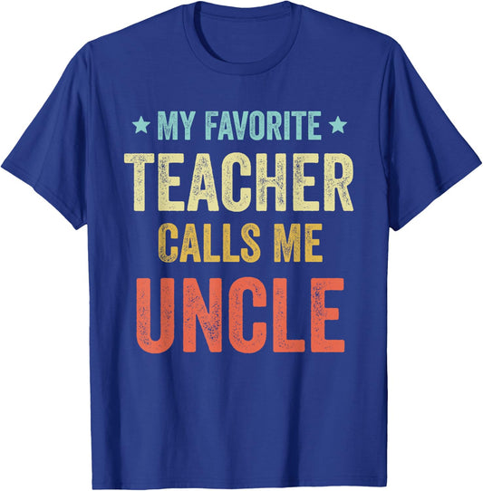 My Favorite Teacher Calls Me Uncle Funny Teacher Men Women Kids T-Shirt - T-Shirt | Royal