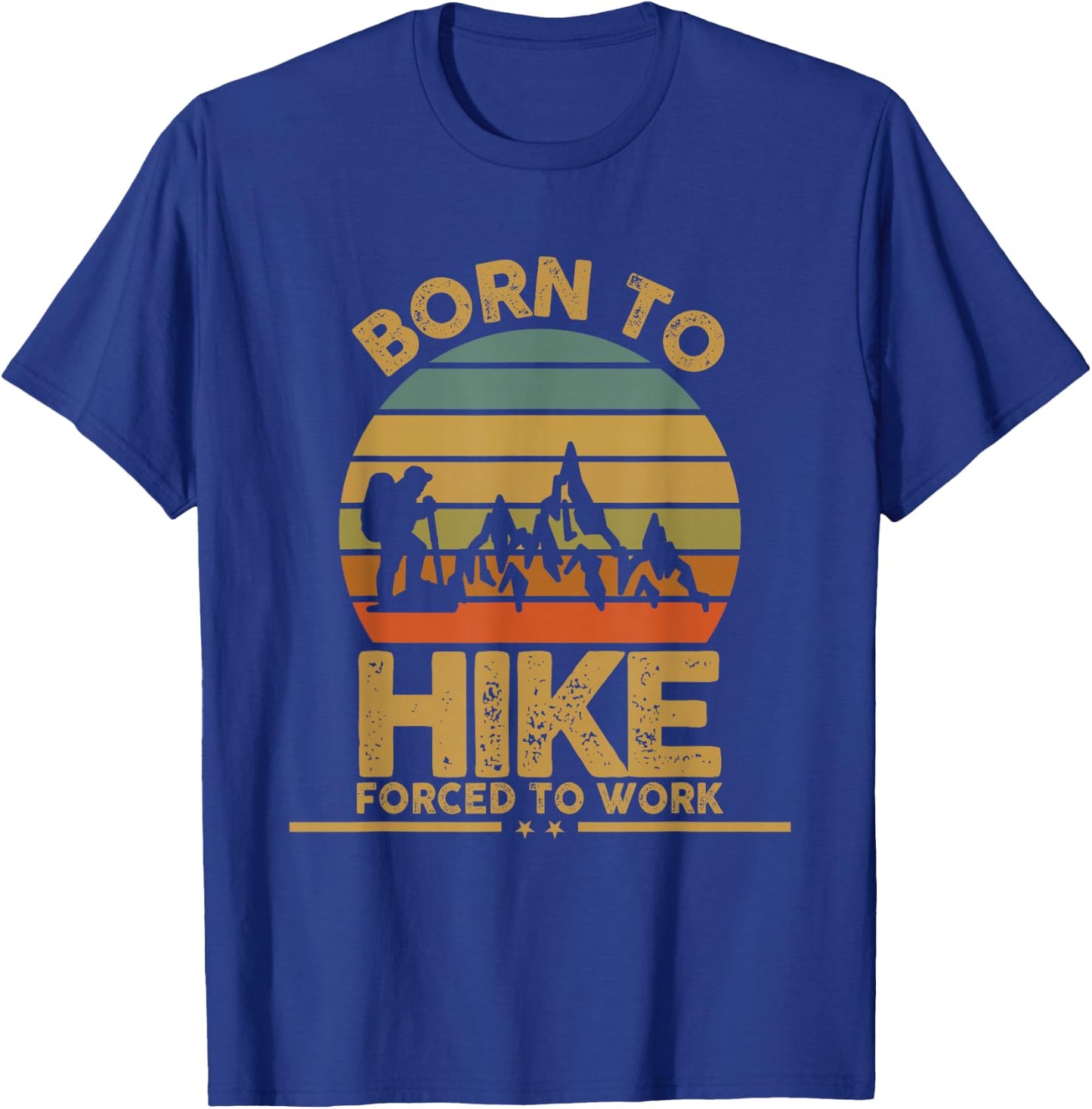 Born To Hike Forced To Work Hiking T-Shirt - T-Shirt | Royal