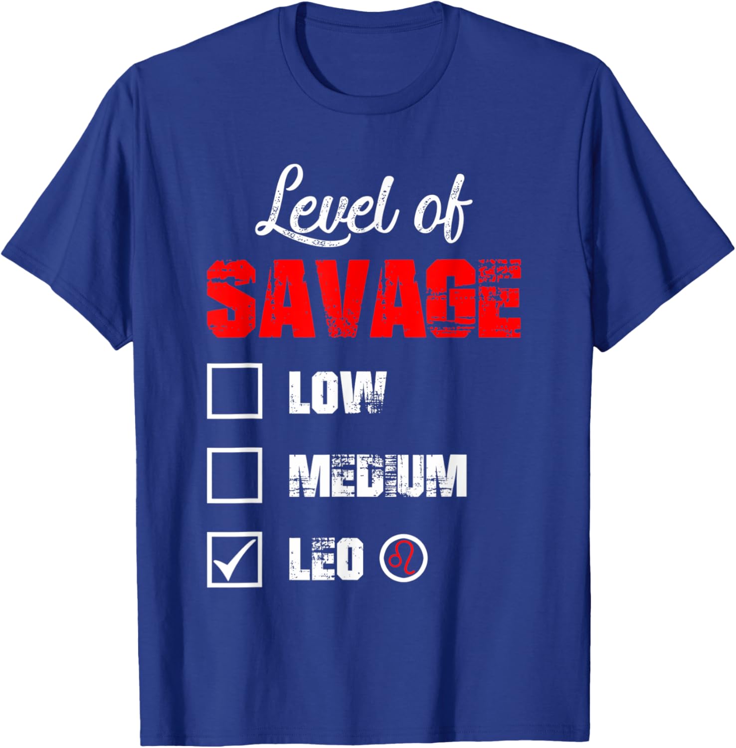 Level of Savage Leo Horoscope Happy Birthday Zodiac T-Shirt - T-Shirt | Royal