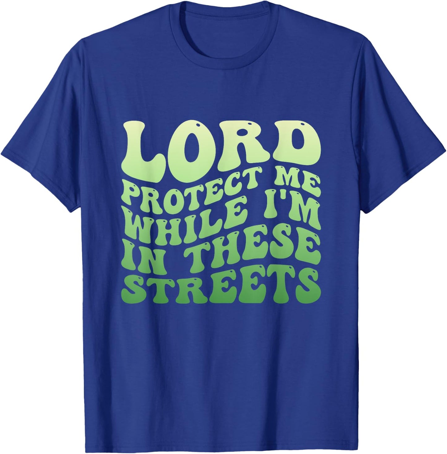 Lord Protect Me While I'm In These Streets T-Shirt - T-Shirt | Royal