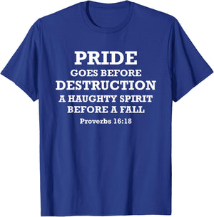 Pride Goes Before Destruction Bible Verse Proverbs 16:18 T-Shirt - T-Shirt | Royal