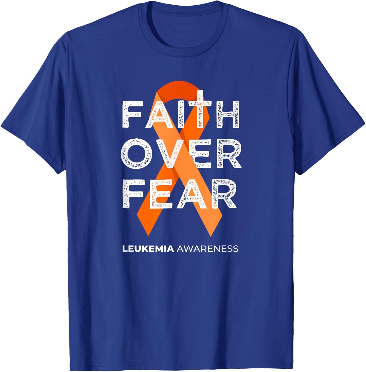Faith Over Fear Orange Ribbon Fight Leukemia Awareness T-Shirt - T-Shirt | Royal