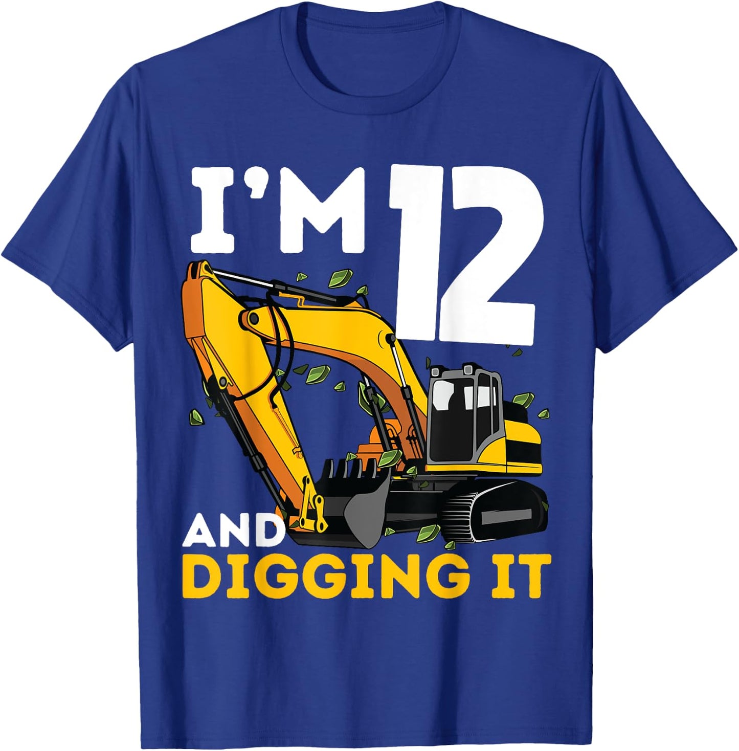 I'm 12 And Digging It Twelve Years Old Excavator Birthday T-Shirt - T-Shirt | Royal