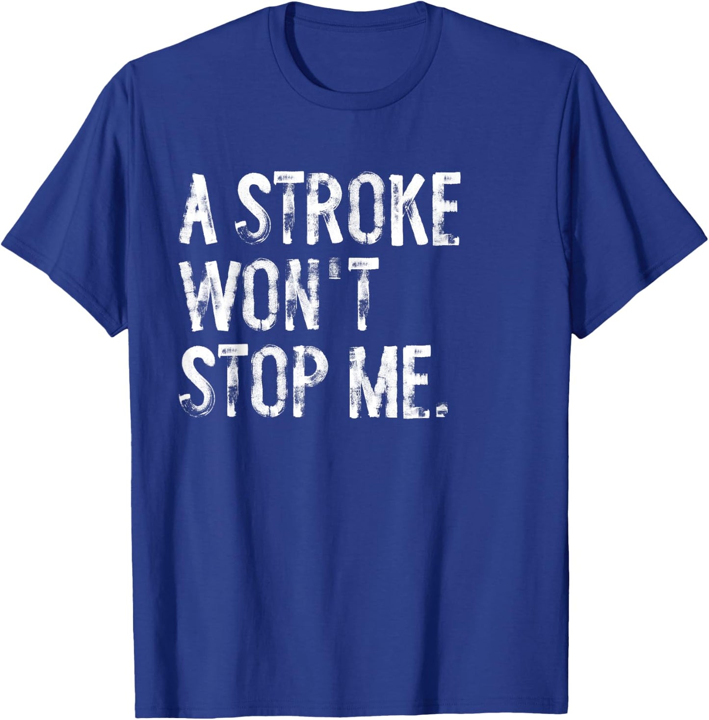 A Stroke Won't Stop Me Stroke Awareness T-Shirt - T-Shirt | Royal