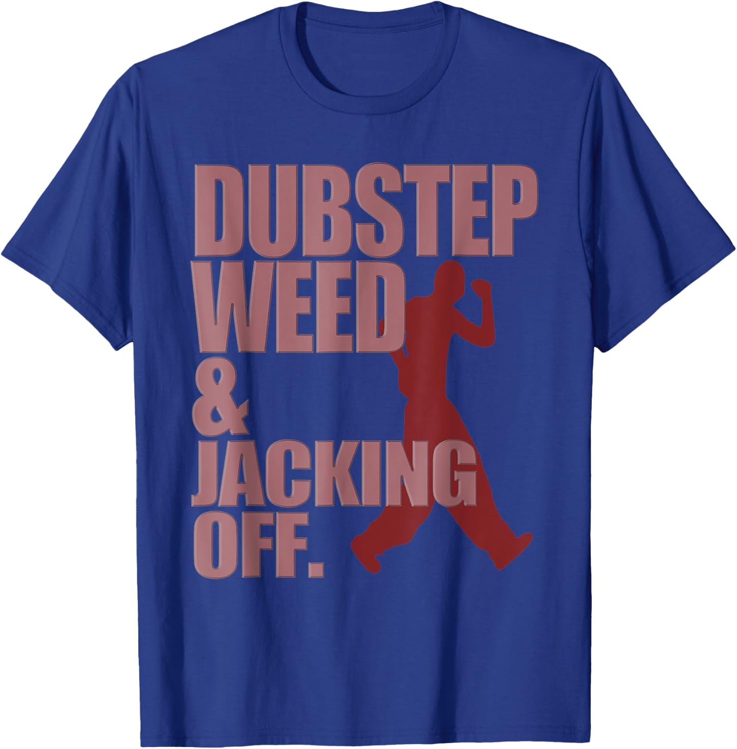 Funny Dubstep Weed And Jacking Off Rave Dancer Music Concert T-Shirt - T-Shirt | Royal