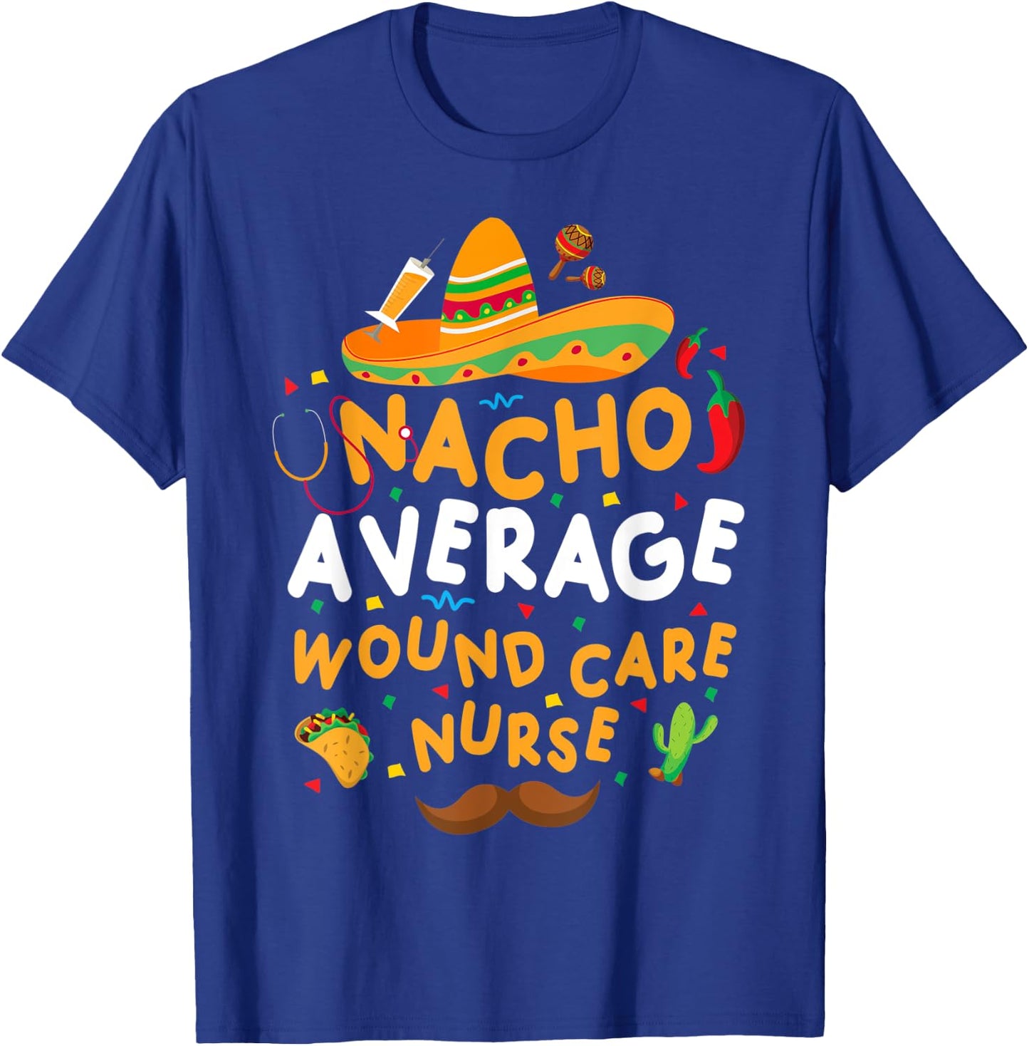 Nacho Average Wound Care Nurse Cinco De Mayo Tacos Décor T-Shirt - T-Shirt | Royal