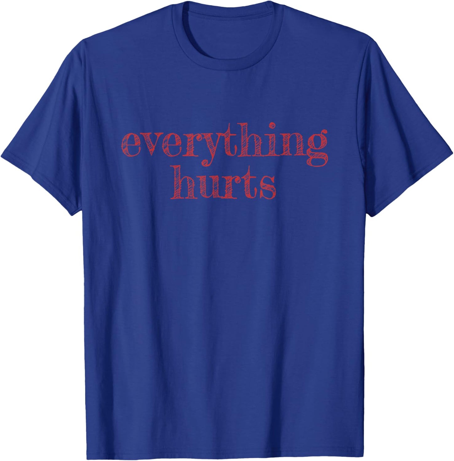 Everything Hurts Getting Older with Age T-Shirt - T-Shirt | Royal