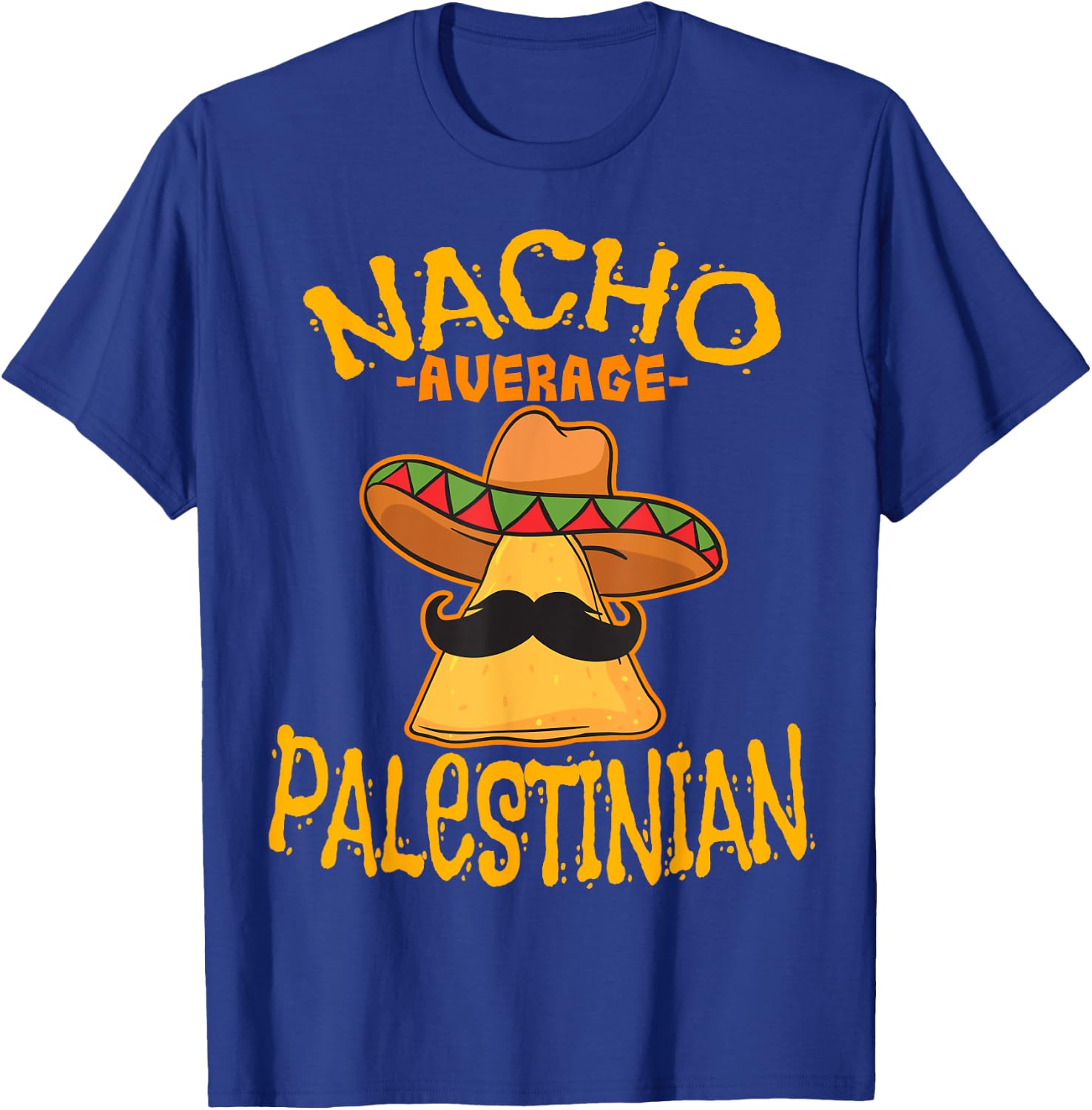 Nacho Average Palestinian Heritage State of Palestine Roots T-Shirt - T-Shirt | Royal