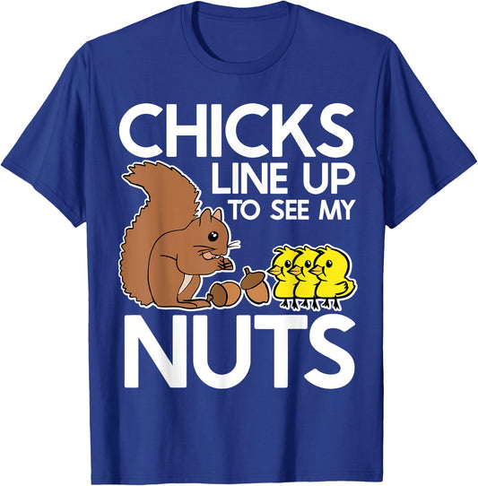 Chicks Line Up To See My Nuts Shirt Funny Inappropriate Item T-Shirt - T-Shirt | Royal