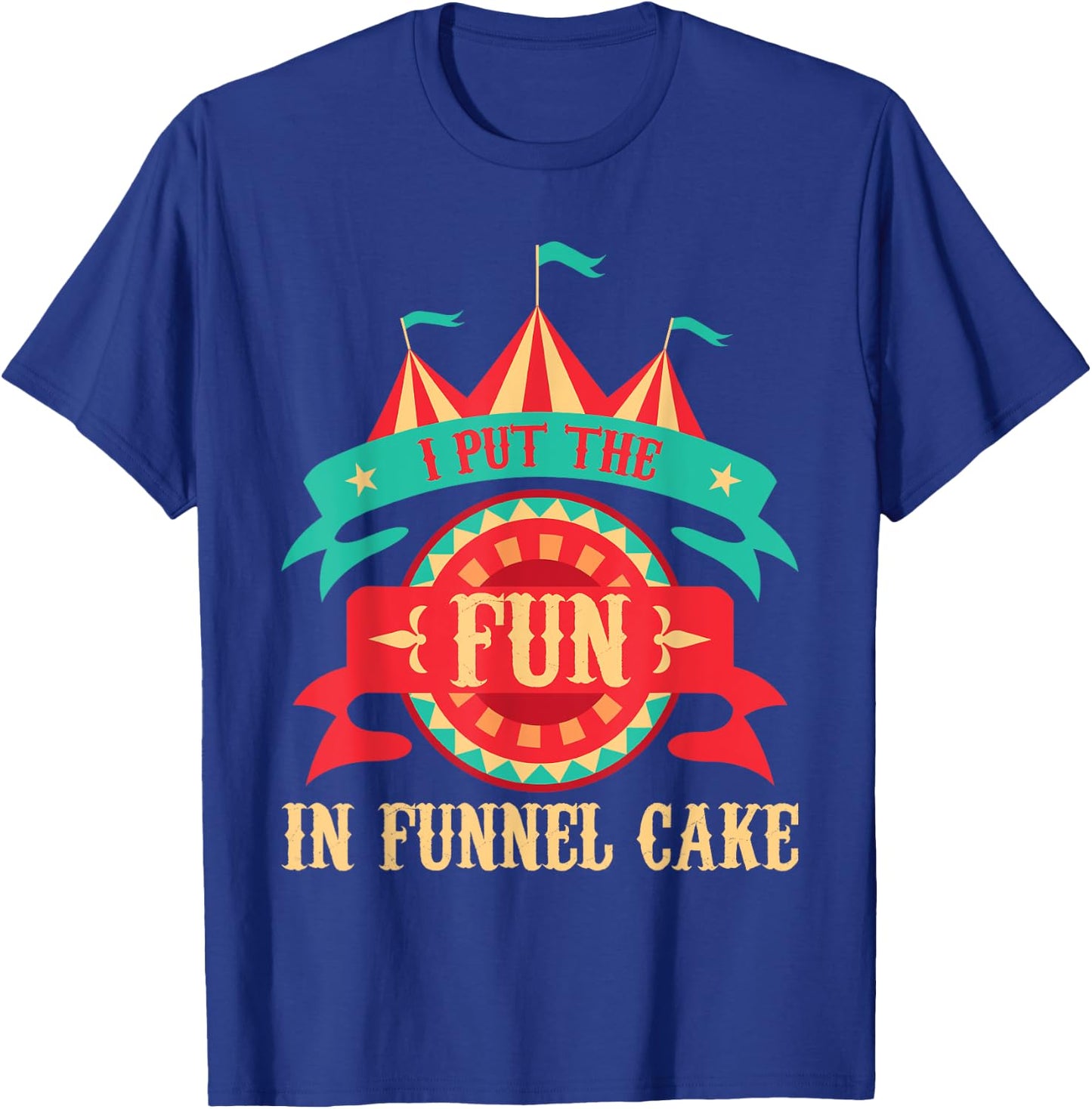 I Put The Fun in Funnel Cake - Circus Birthday Party Costume Small T-Shirt - T-Shirt | Royal