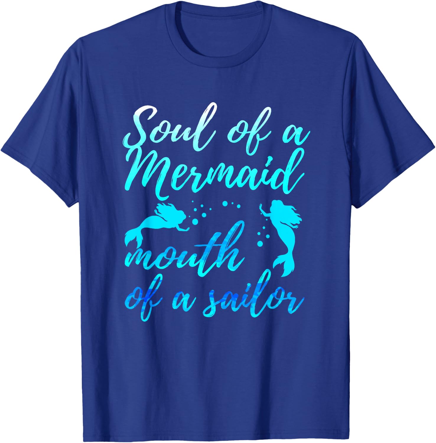Soul of a Marmaid Mouth of a Sailor - Funny Mermaid T-Shirt - T-Shirt | Royal