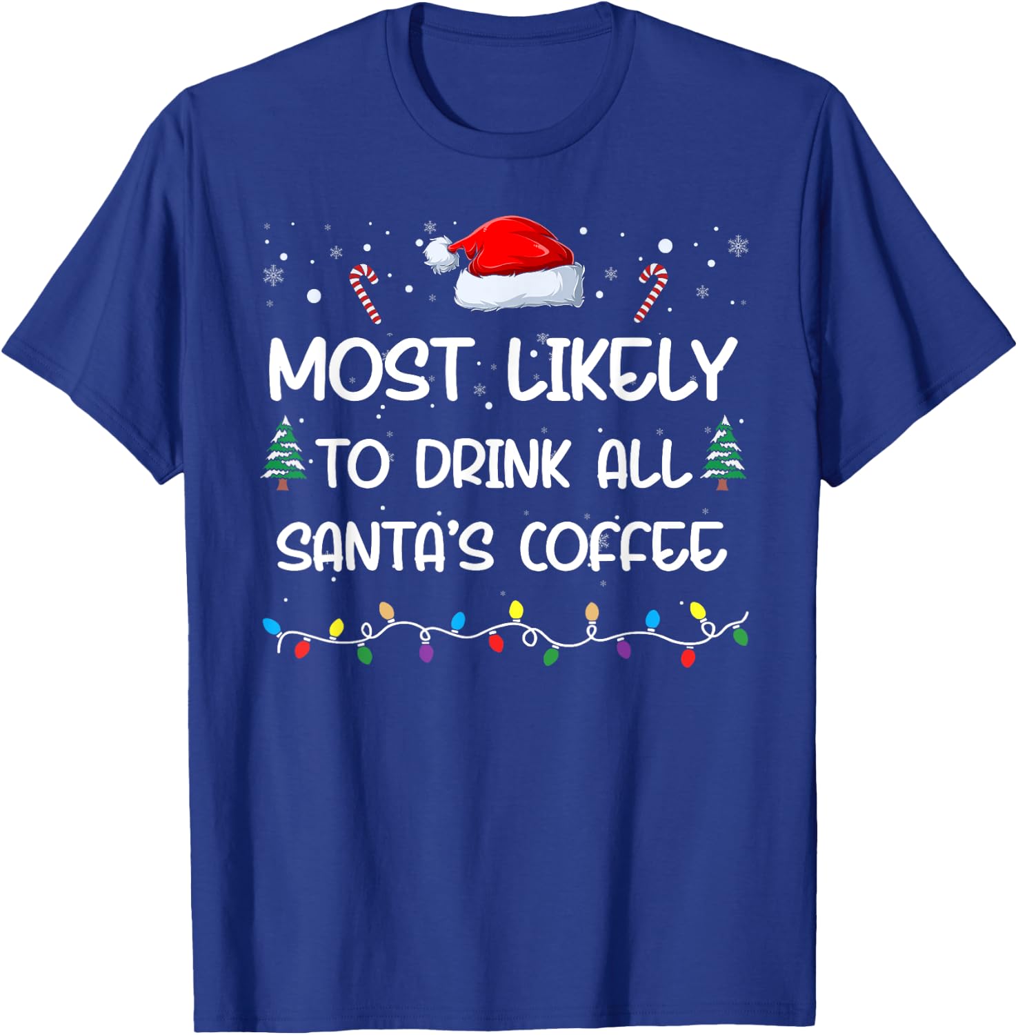 Most Likely To Drink All Santa's Coffee Matching Family Xmas T-Shirt - T-Shirt | Royal