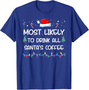 Most Likely To Drink All Santa's Coffee Matching Family Xmas T-Shirt - T-Shirt | Royal