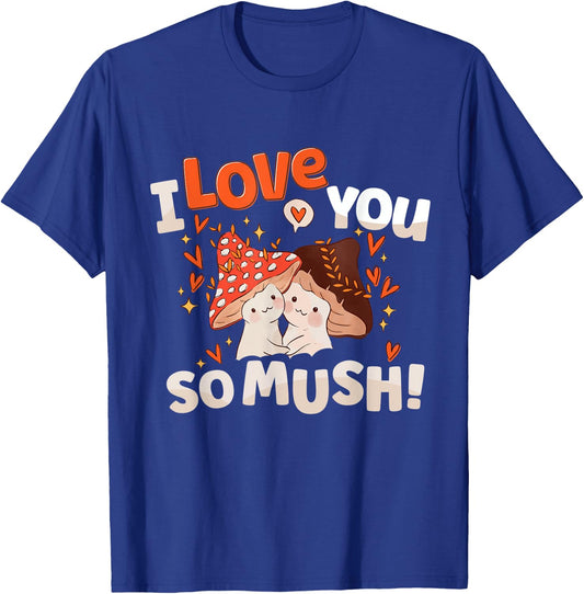 Cute Mushroom Valentine Day Shirt I Love You So Much Heart T-Shirt - T-Shirt | Royal