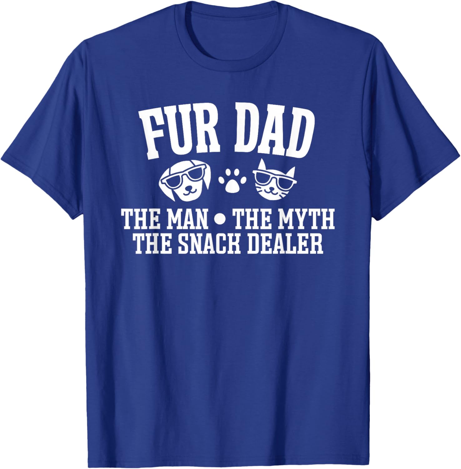 Fur Dad Man Myth Snack Dealer Funny Dog Cat T-Shirt - T-Shirt | Royal