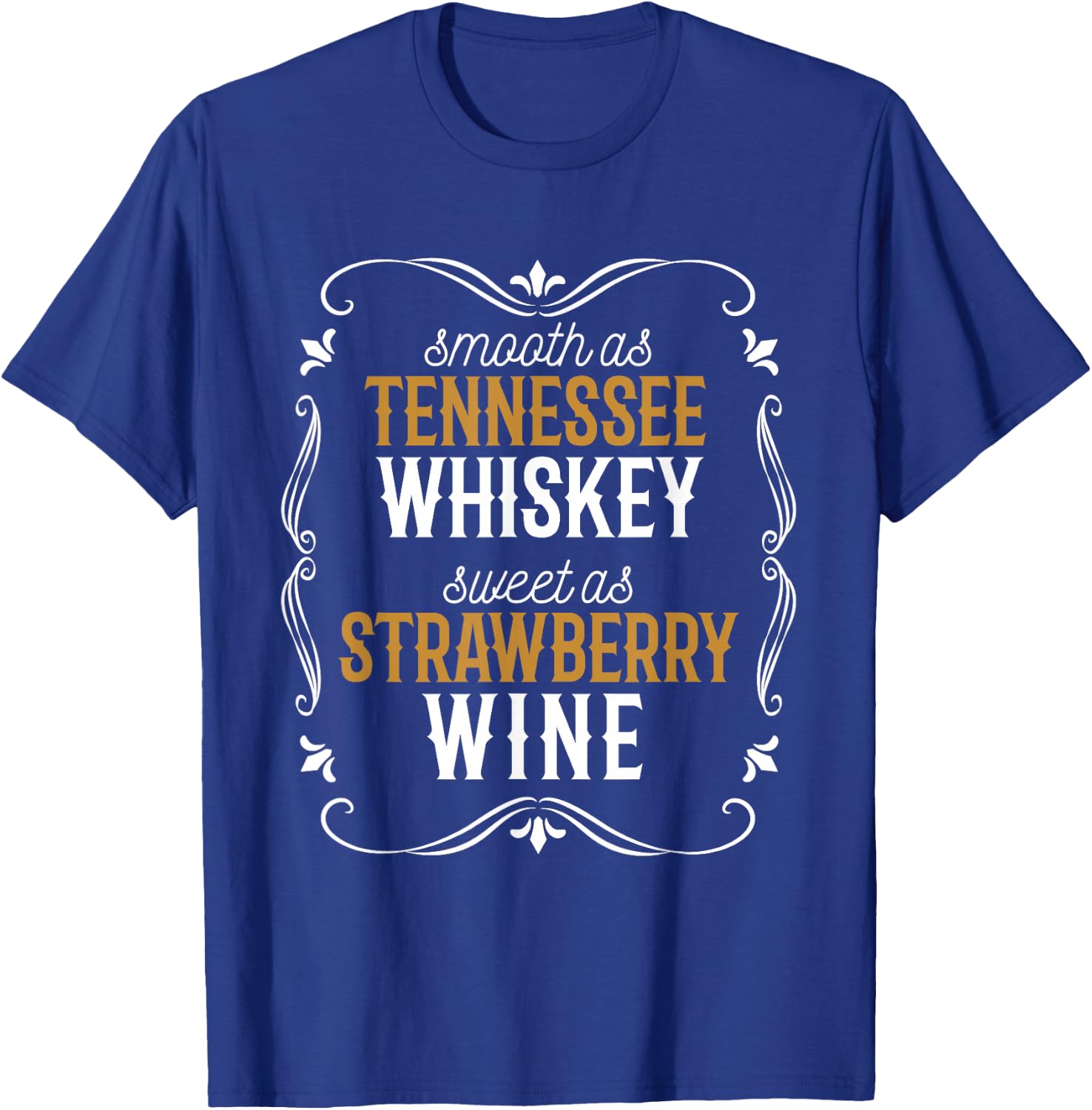 Tennessee Pride Smooth as Whiskey, Sweet as Strawberry Wine T-Shirt - T-Shirt | Royal