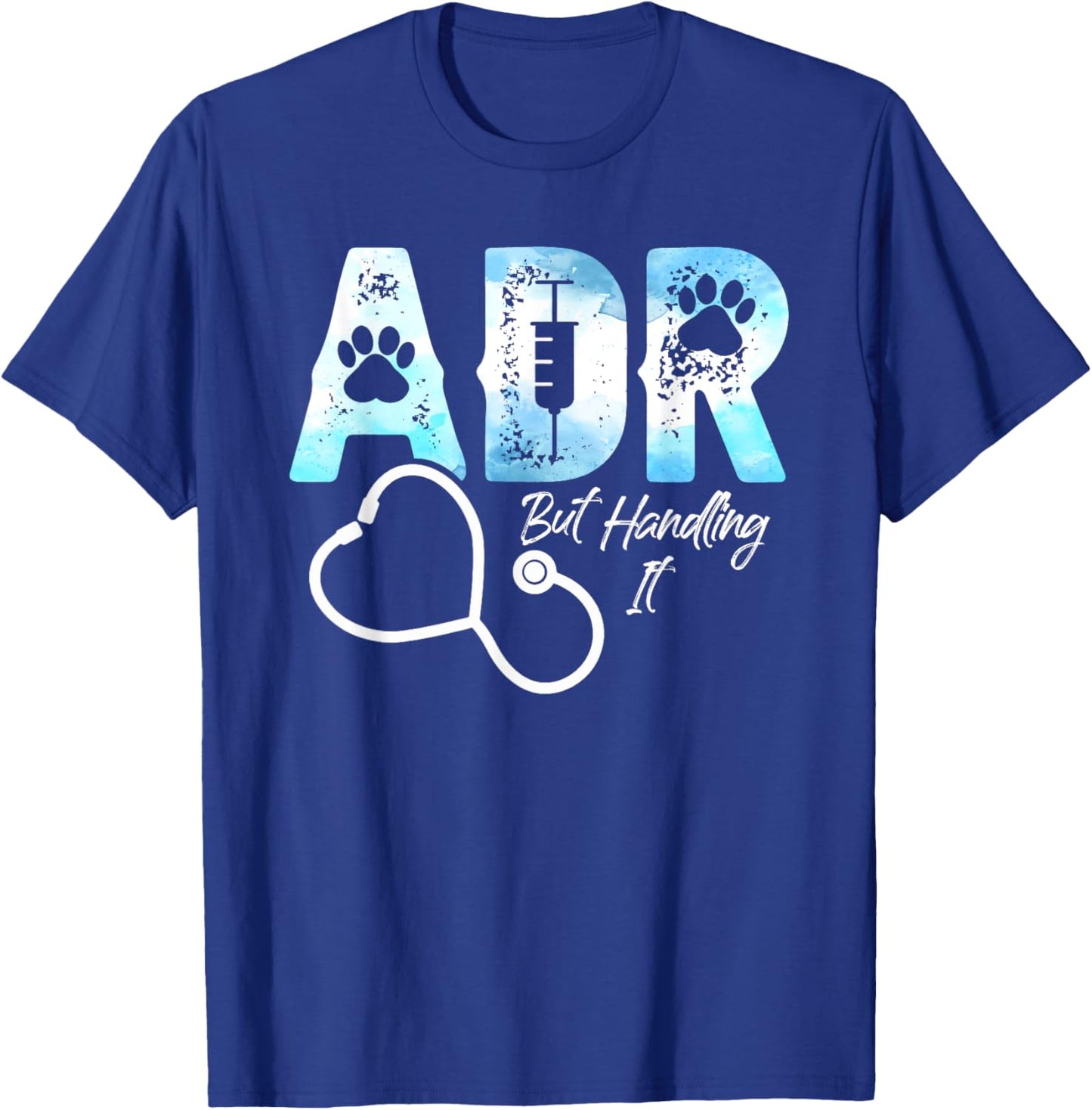 ADR But Handling It Funny Veterinary Veterinarian Vet Tech T-Shirt - T-Shirt | Royal