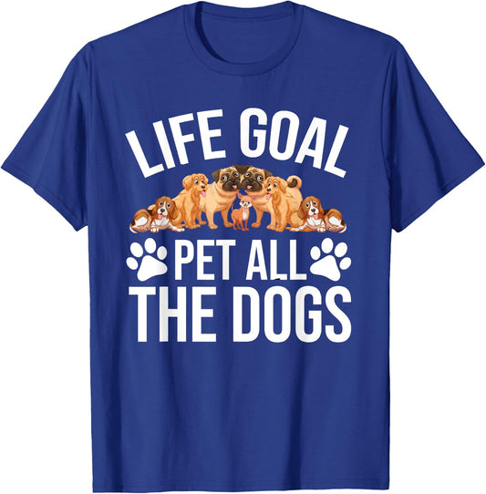 Dog Lovers Dog Shelter Life Goal Pet Dogs Funny Dog Lover T-Shirt - T-Shirt | Royal