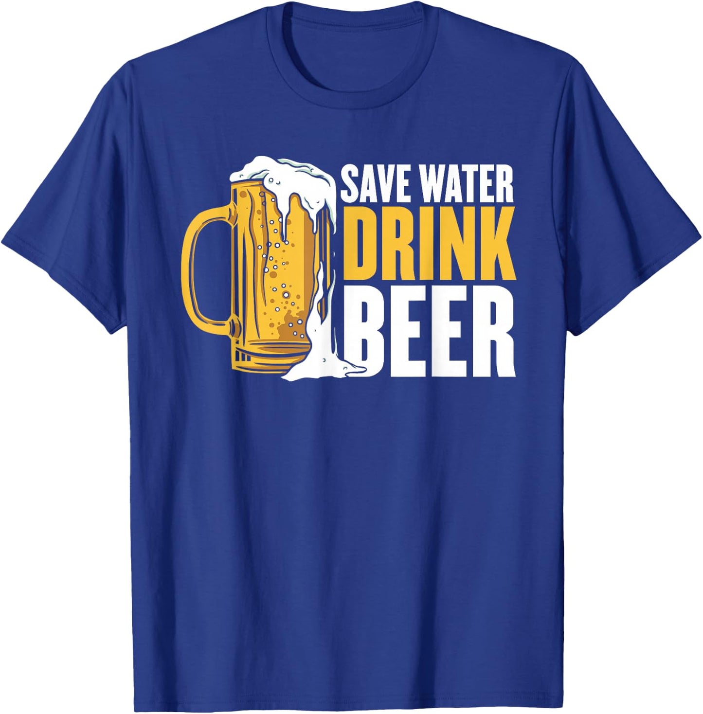 Save Water Drink Beer T-Shirt - T-Shirt | Royal