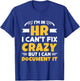 I'm In HR Can't Fix Crazy But Can Document It HR Management T-Shirt - T-Shirt | Royal