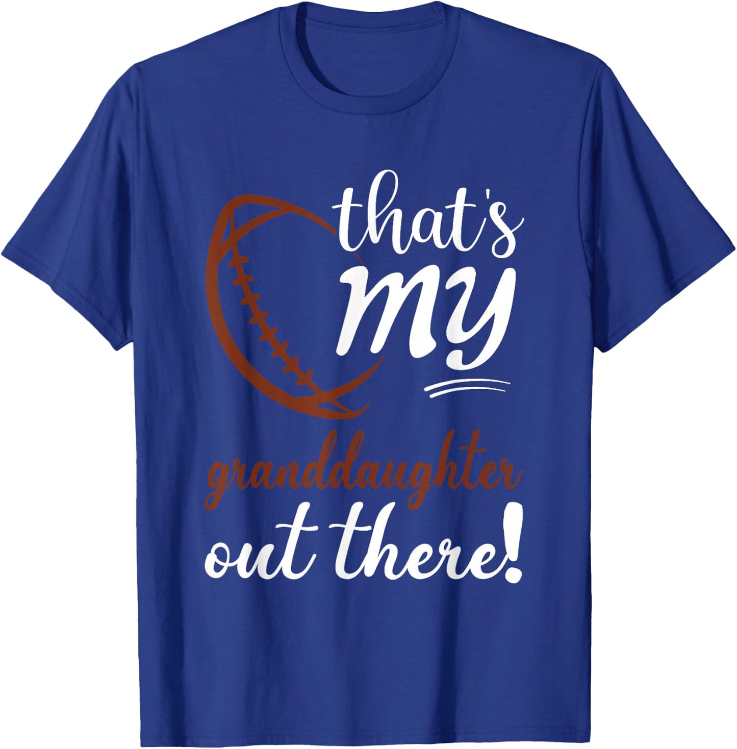 That's my Granddaughter Out There Football Grandpa Grandma T-Shirt - T-Shirt | Royal