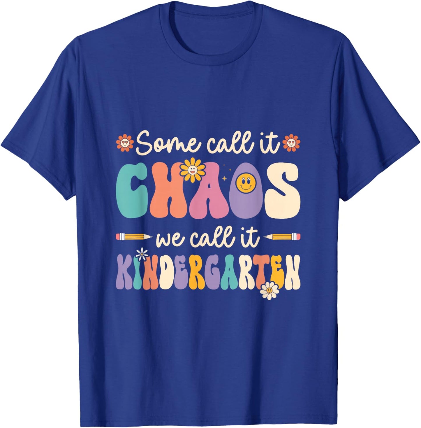 Groovy Some Call It Chaos We Call It Kindergarten Teacher T-Shirt - T-Shirt | Royal