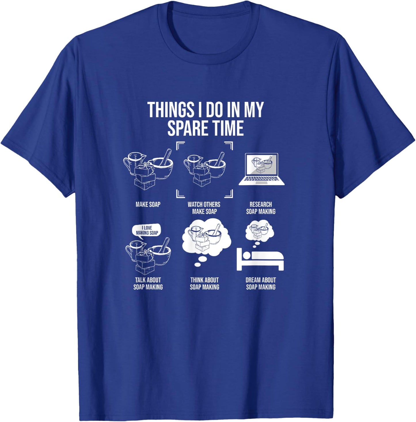 Things I Do In My Spare Time, Soap Making T-Shirt - T-Shirt | Royal