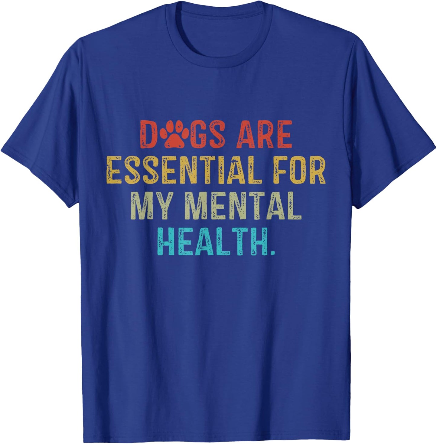 Dogs Are Essential For My Mental Health Quote retro vintage T-Shirt - T-Shirt | Royal