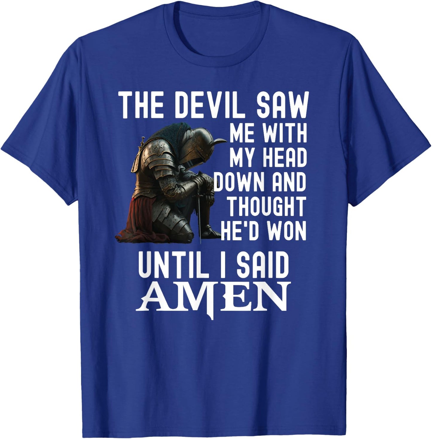 The Devil Saw Me With My Head Down Amen Christian Bible T-Shirt - T-Shirt | Royal
