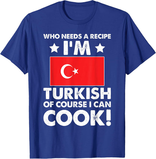 Turkish Cuisine Cook Chef I´m Turkish Of Course I can Cook T-Shirt - T-Shirt | Royal