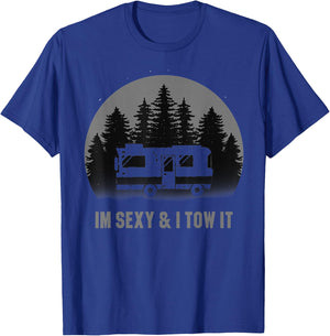 I'm Sexy And I Tow It Camping Motorhome RV Camper Trailer T-Shirt - T-Shirt | Royal