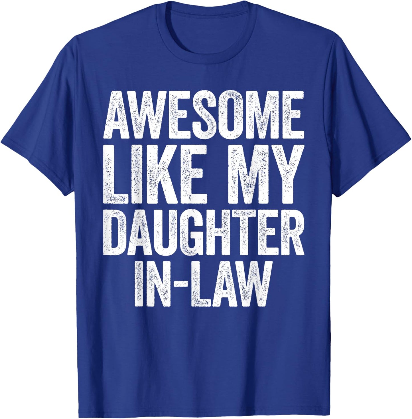 Awesome Like My Daughter-In-Law Shirt Men Women Parents Day T-Shirt - T-Shirt | Royal