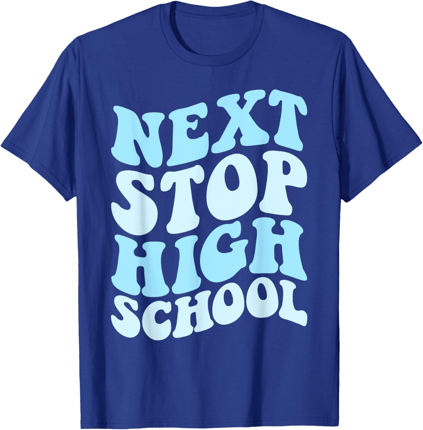 Next Stop High School Elementary School Graduation 2025 T-Shirt - T-Shirt | Royal