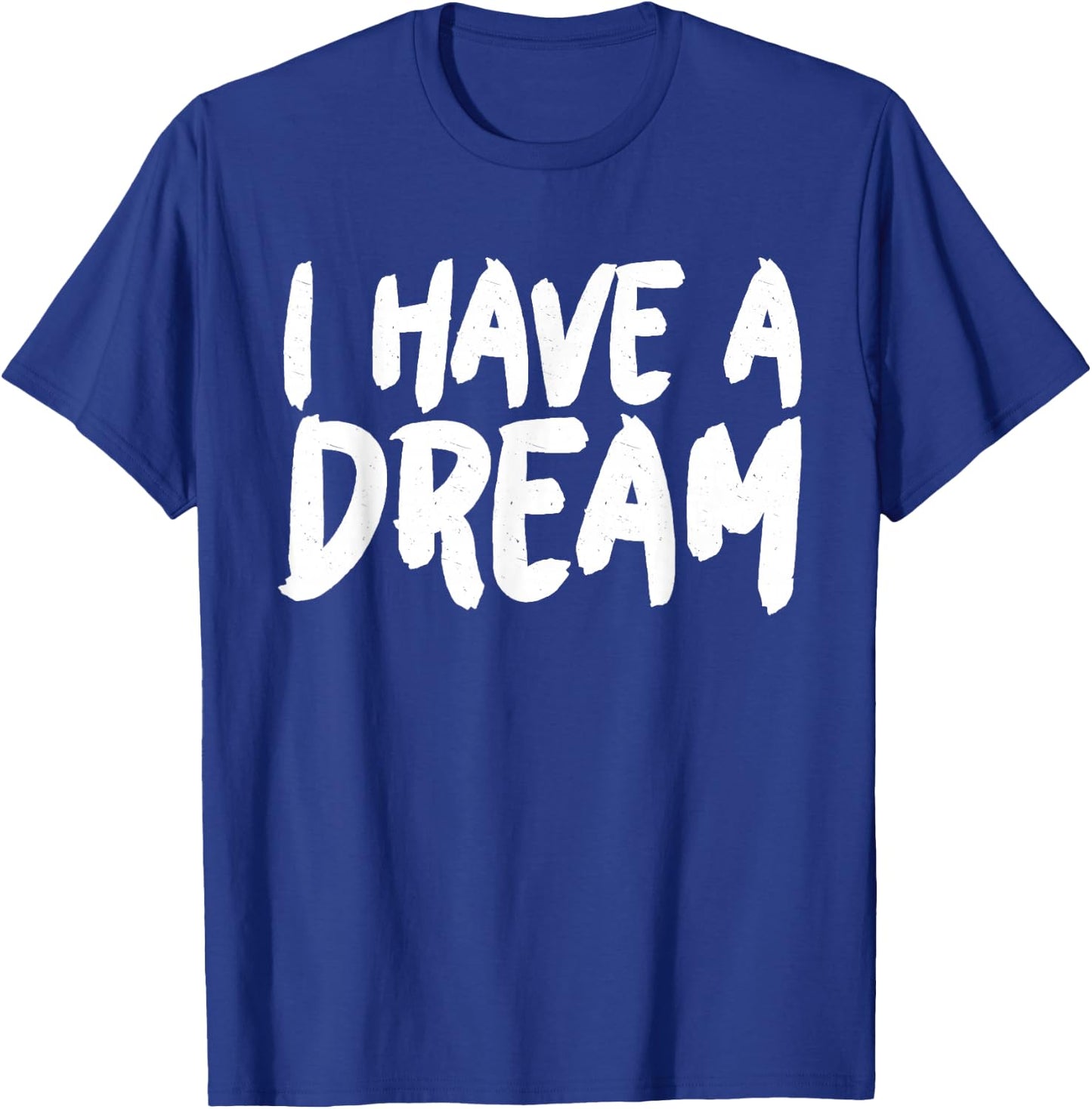 I have a Dream T-Shirt - T-Shirt | Royal