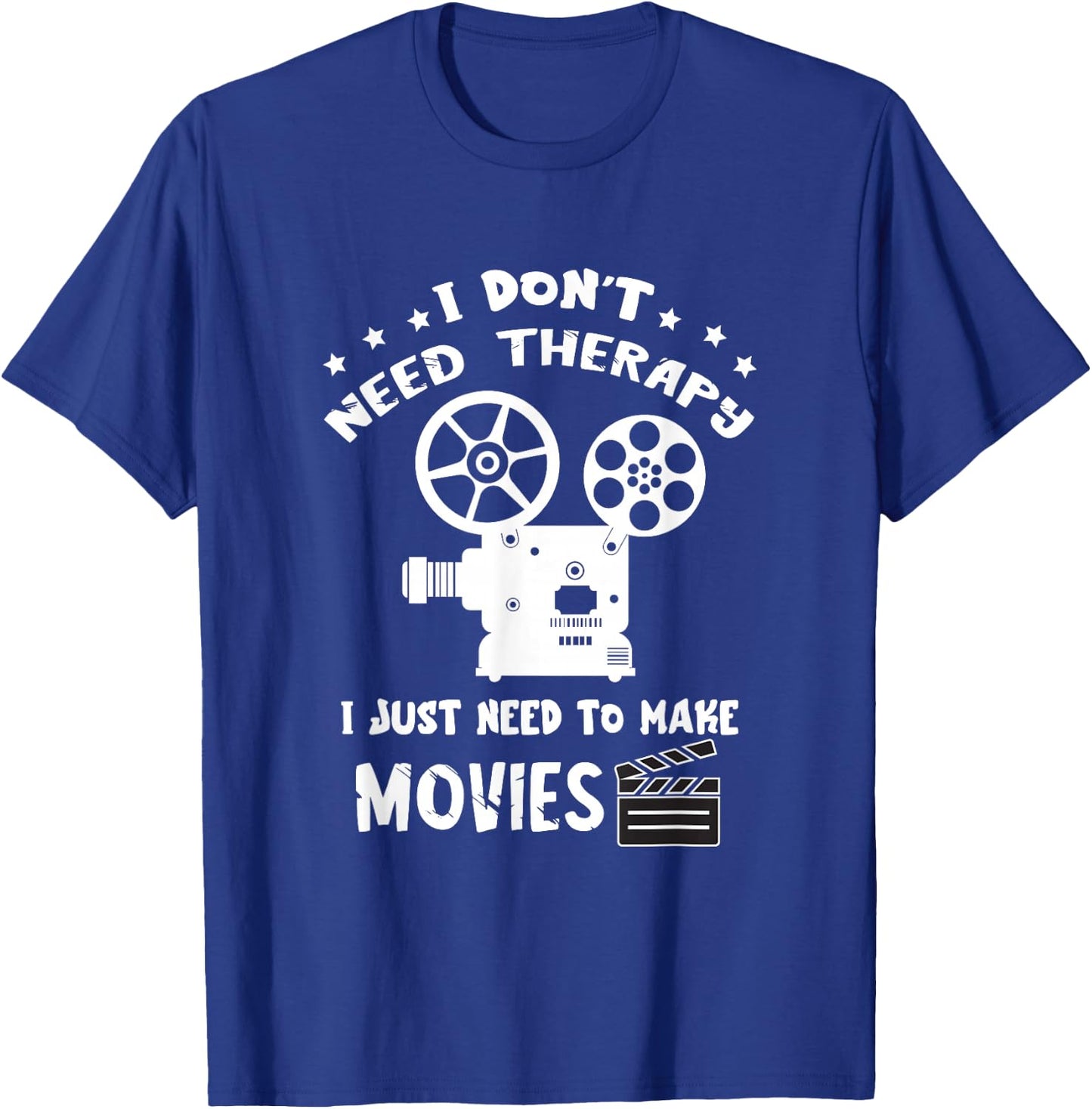 Filmmaker I Don't Need Therapy Film Director Filmmaking T-Shirt - T-Shirt | Royal