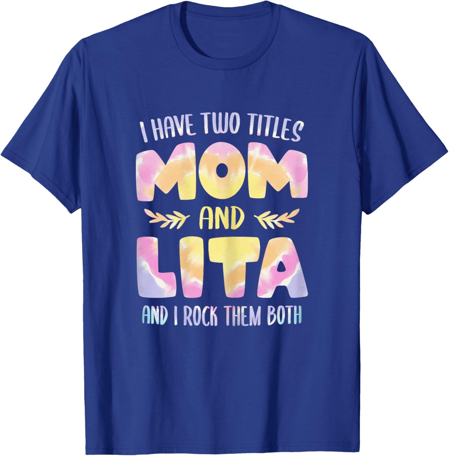 I have two Titles Mom and Lita Grandma Mother's Day T-Shirt - T-Shirt | Royal