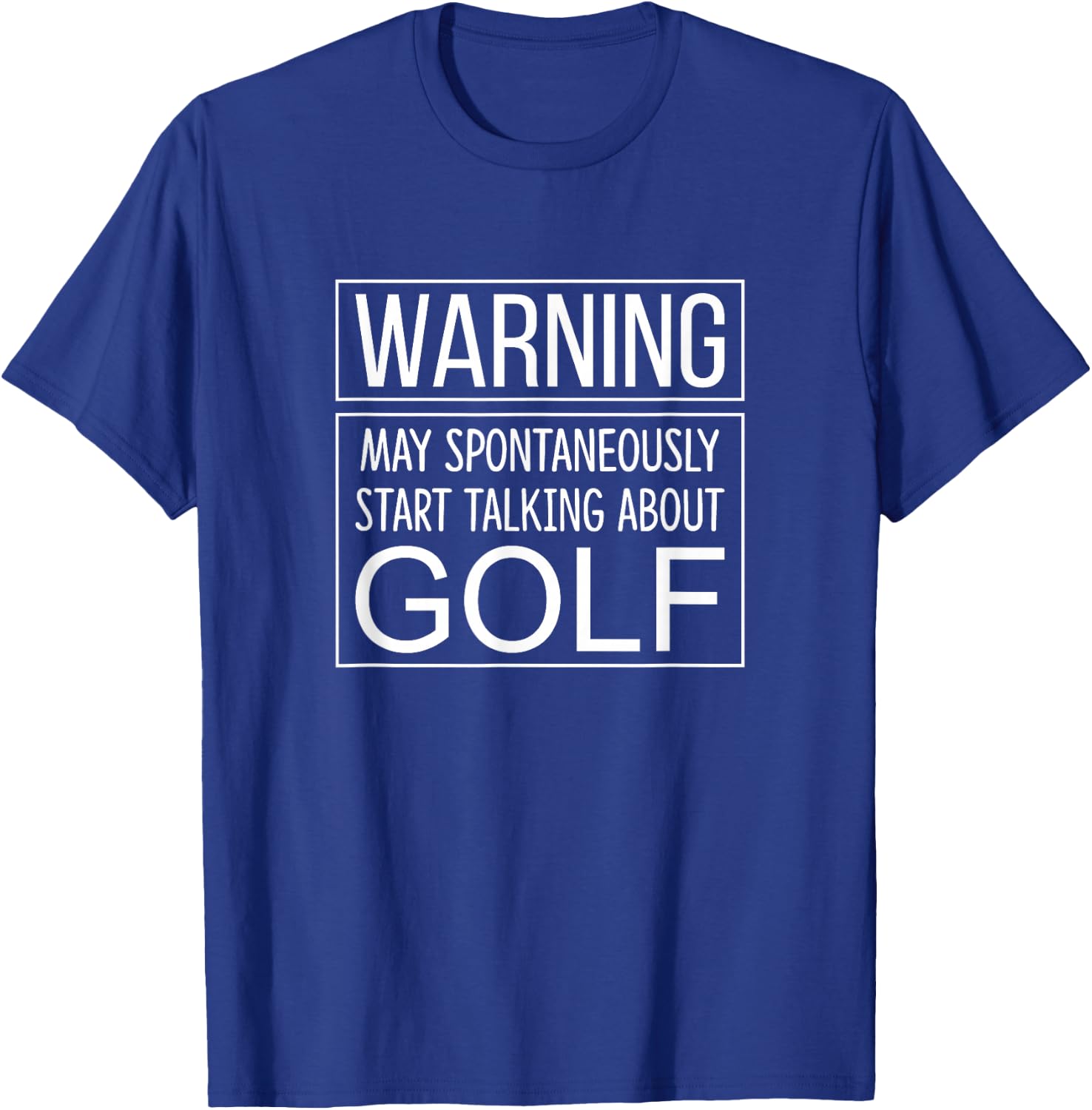Warning - May Spontaneously Start Talking About Golf T-Shirt - T-Shirt | Royal